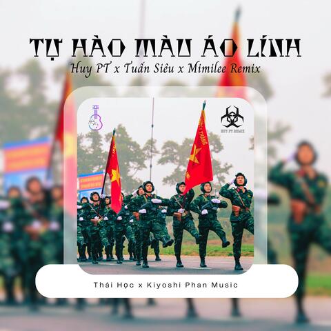 Tự Hào Màu Áo Lính - (Huy PT x Tuấn Siêu Remix)