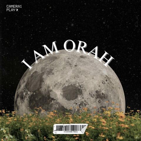 I AM ORAH