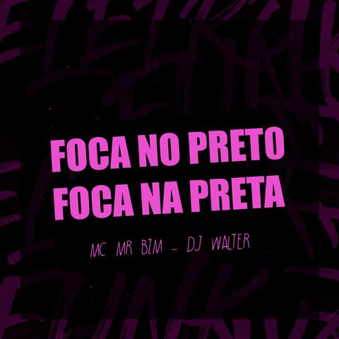 FOCA NO PRETO, FOCA NA PRETA