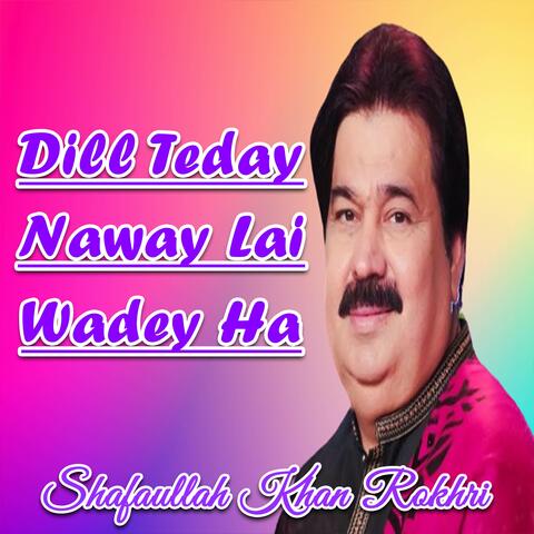 Dill Teday Naway Lai Wadey Ha