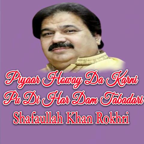 Piyaar Howay Da Karni Pu Di Har Dam Tabadari