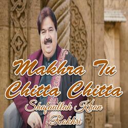 Makhra Tu Chitta Chitta