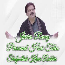 Jhera Rang Passand Hai Teko