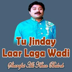 Tu Jinday Laar Laga Wadi