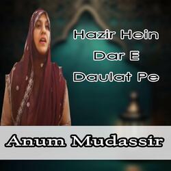 Hazir Hein Dar E Daulat Pe