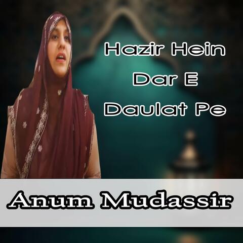 Hazir Hein Dar E Daulat Pe