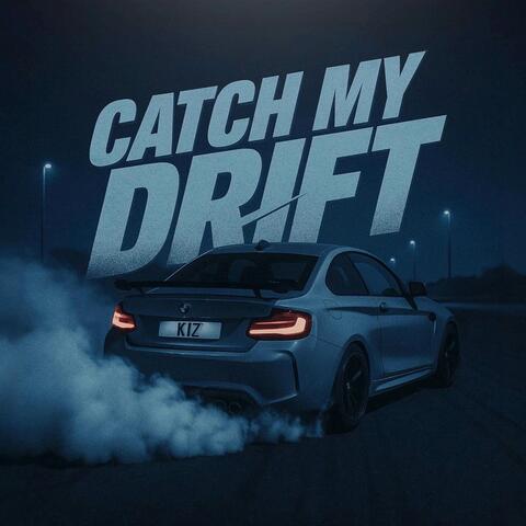 Catch My Drift