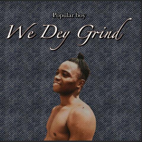 We Dey Grind