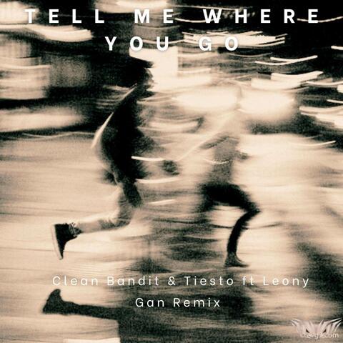 Tell me where you go