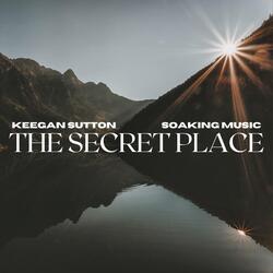 The Secret Place (Soaking Music)
