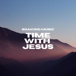 Time With Jesus (Soaking Music)
