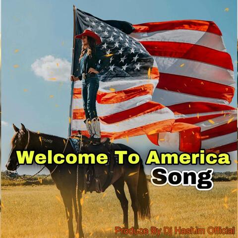 Welcome To America Song