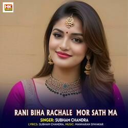 Rani Biha Rachale  Mor Sath Ma