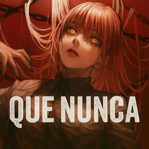QUE NUNCA