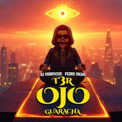 T3R Ojo Guaracha