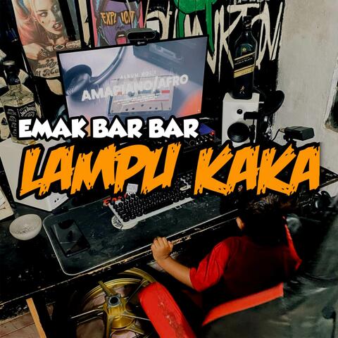 EMAK BAR BAR LAMPU KAKA