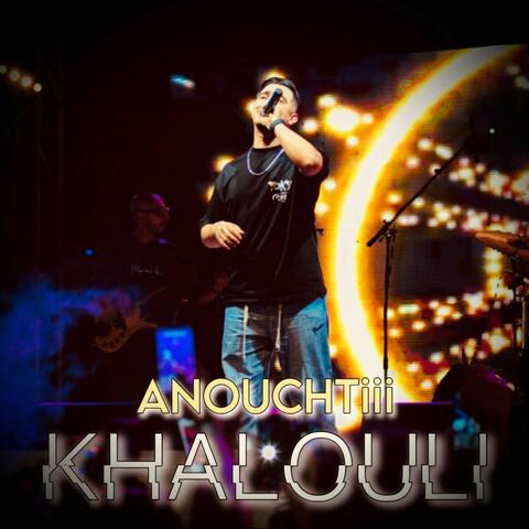 Khalouli Anouchtiii