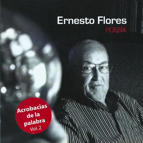Acrobacias de la Palabra, vol. 2: Ernesto Flores