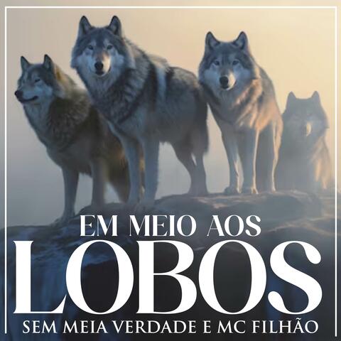 Em Meio aos Lobos