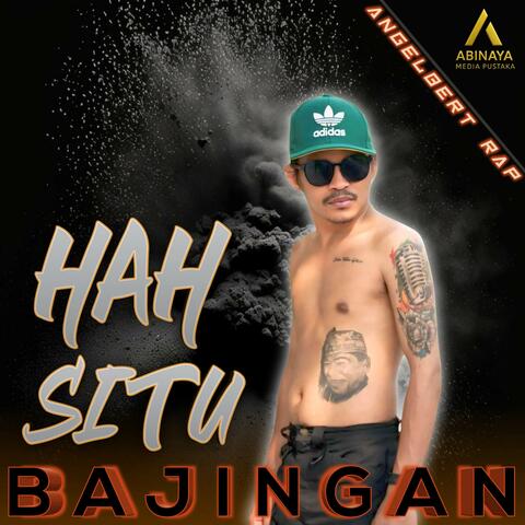Hah Situ Bajingan