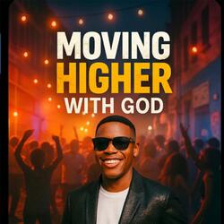 Moving higher with God