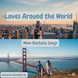 Loves Around The World | New Bachata Songs