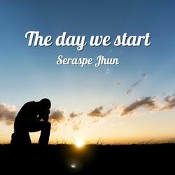 The day we start