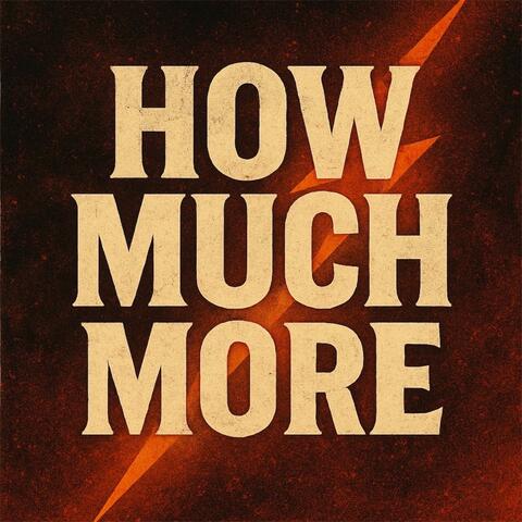 How Much More