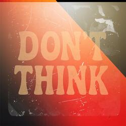 Dont Think