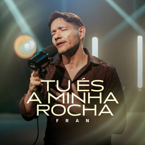 Tu És A Minha Rocha