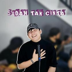 Sudah Tak Cinta