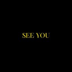 SEE YOU