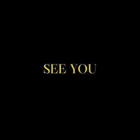 SEE YOU