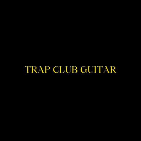 TRAP CLUB GUITAR
