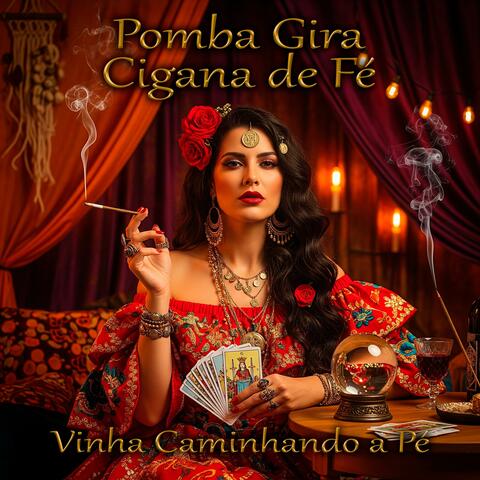 Pomba Gira Cigana de Fé, Vinha Caminhando a Pé