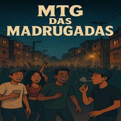 MTG DAS MADRUGADAS