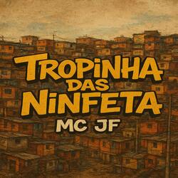 # TROPINHA DAS NINFETA MC JF