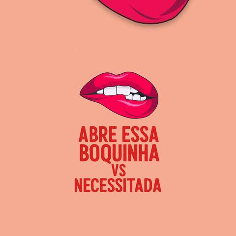 MONTAGEM ABRE ESSA BOQUINHA VS NECESSITADA