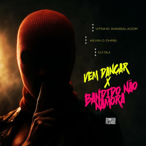 Vem Dançar X Bandido Não Namora