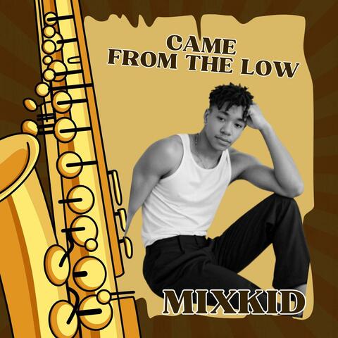 CAME FROM THE LOW