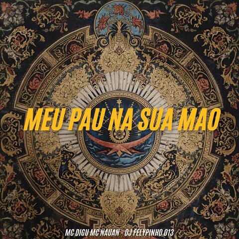 MEU PAU NA SUA MAO