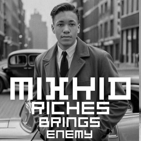 RICHES BRINGS ENEMY