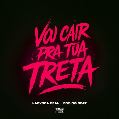Vou Cair pra tua Treta