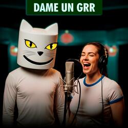 Dame Un Grr