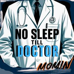 No Sleep Till Doctor