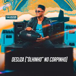 Desliza ("Ólhinho" No Corpinho)