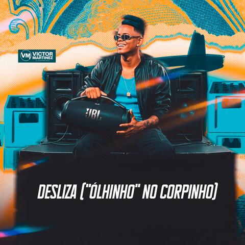 Desliza ("Ólhinho" No Corpinho)