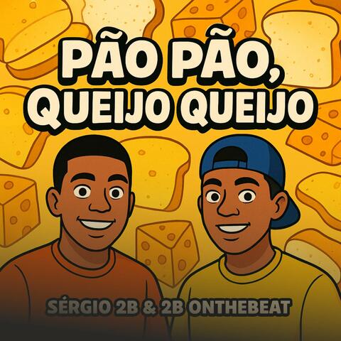PÃO PÃO QUEIJO QUEIJO