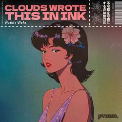 Clouds wrote this in ink