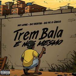 Trem Bala é Nós Mrm